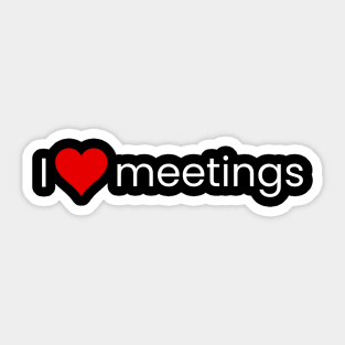 I heart meetings! (wt) Sticker